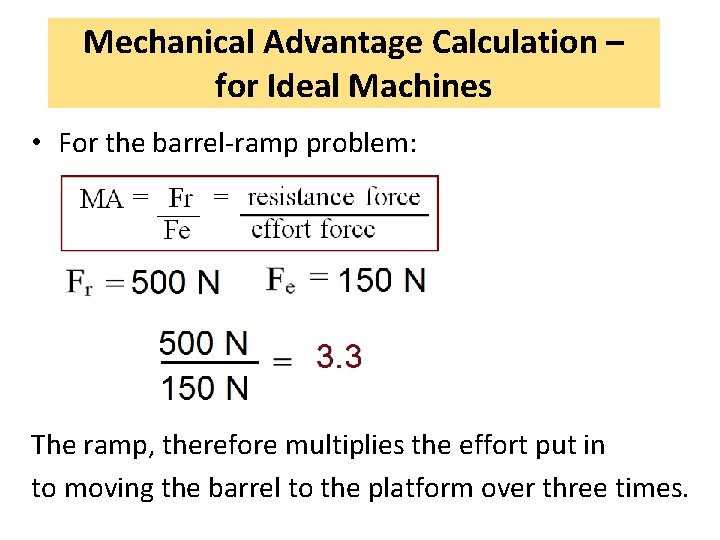 Mechanical Advantage Calculation – for Ideal Machines • For the barrel-ramp problem: The ramp,