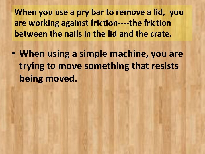 When you use a pry bar to remove a lid, you are working against