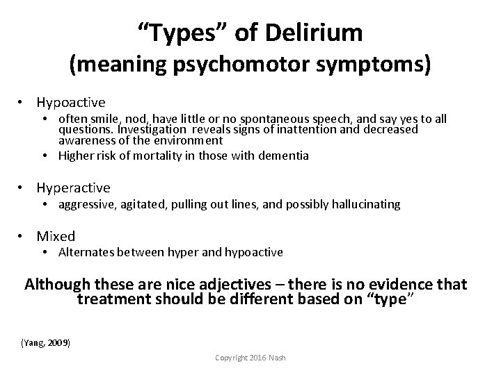 “Types” of Delirium (meaning psychomotor symptoms) • Hypoactive • often smile, nod, have little