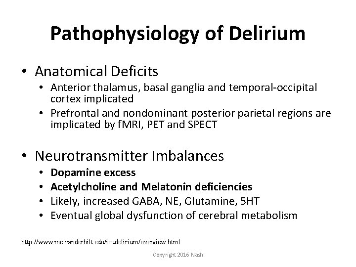 Pathophysiology of Delirium • Anatomical Deficits • Anterior thalamus, basal ganglia and temporal‐occipital cortex