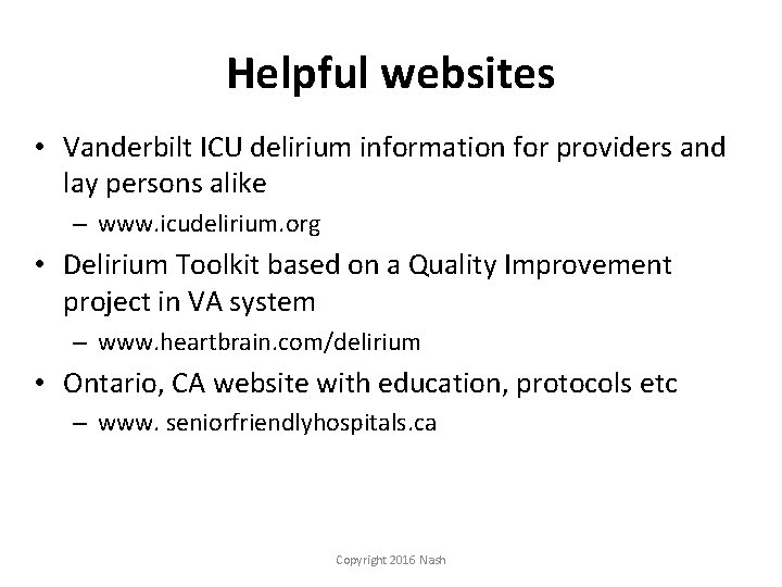 Helpful websites • Vanderbilt ICU delirium information for providers and lay persons alike –