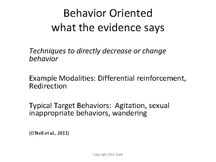 Behavior Oriented what the evidence says Techniques to directly decrease or change behavior Example