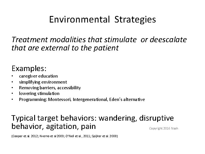 Environmental Strategies Treatment modalities that stimulate or deescalate that are external to the patient