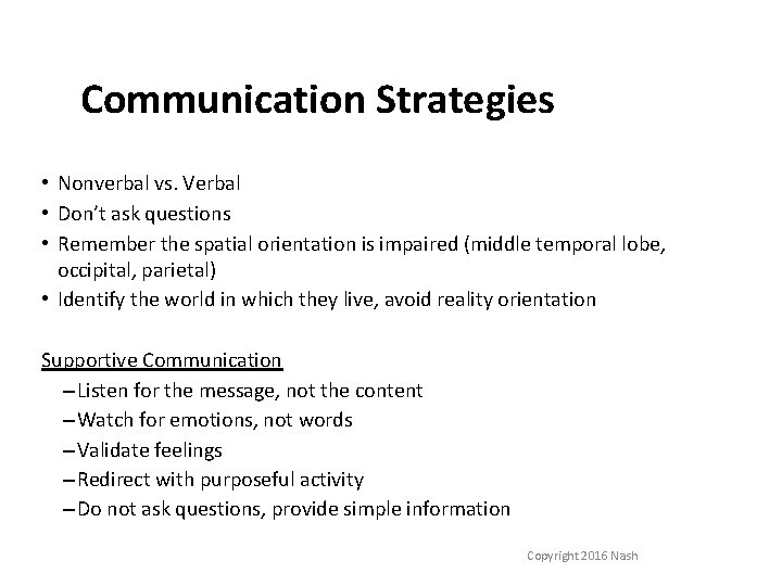 Communication Strategies • Nonverbal vs. Verbal • Don’t ask questions • Remember the spatial