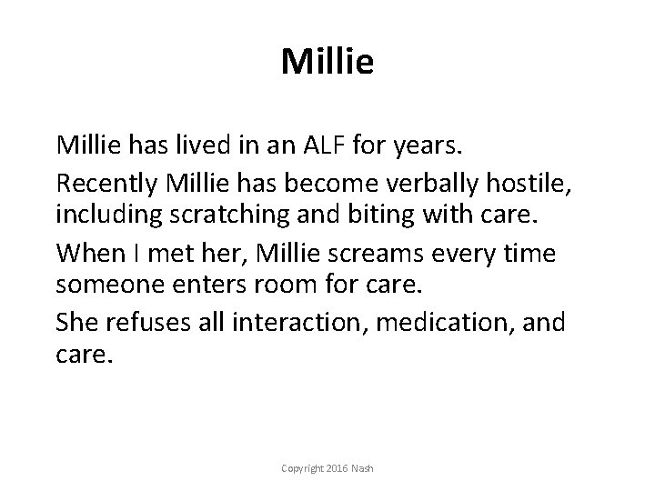 Millie has lived in an ALF for years. Recently Millie has become verbally hostile,