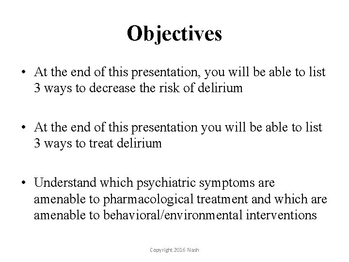 Objectives • At the end of this presentation, you will be able to list