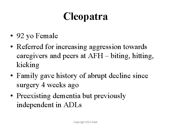 Cleopatra • 92 yo Female • Referred for increasing aggression towards caregivers and peers