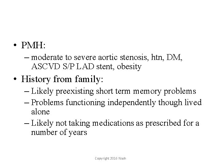  • PMH: – moderate to severe aortic stenosis, htn, DM, ASCVD S/P LAD