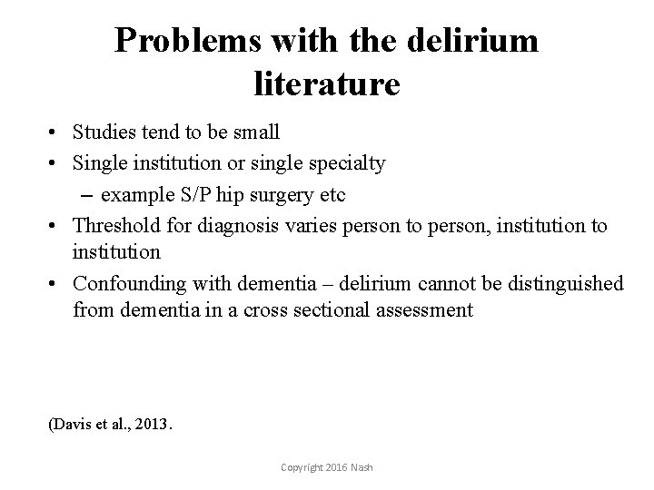 Problems with the delirium literature • Studies tend to be small • Single institution