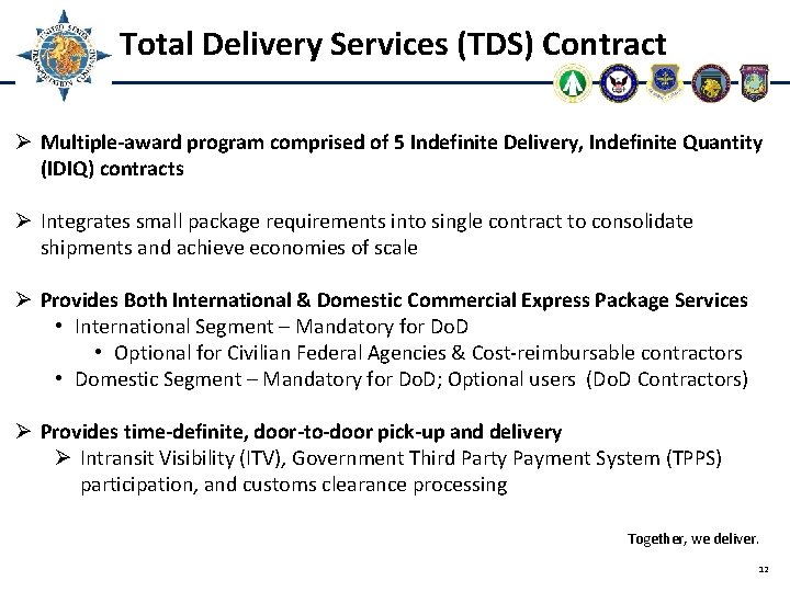 Total Delivery Services (TDS) Contract Ø Multiple-award program comprised of 5 Indefinite Delivery, Indefinite