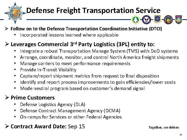 Defense Freight Transportation Service Ø Follow on to the Defense Transportation Coordination Initiative (DTCI)