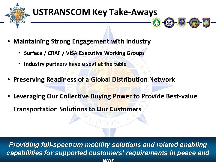 USTRANSCOM Key Take-Aways • Maintaining Strong Engagement with Industry • Surface / CRAF /