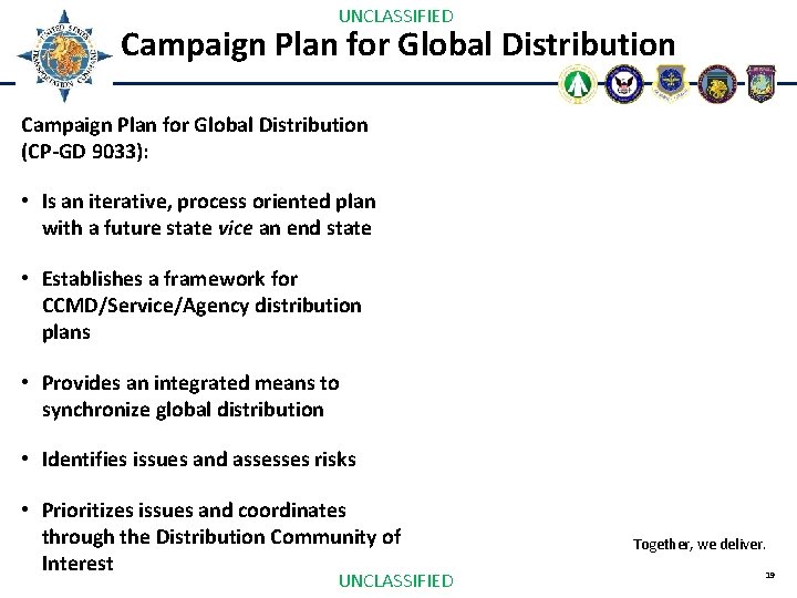 UNCLASSIFIED Campaign Plan for Global Distribution (CP-GD 9033): • Is an iterative, process oriented