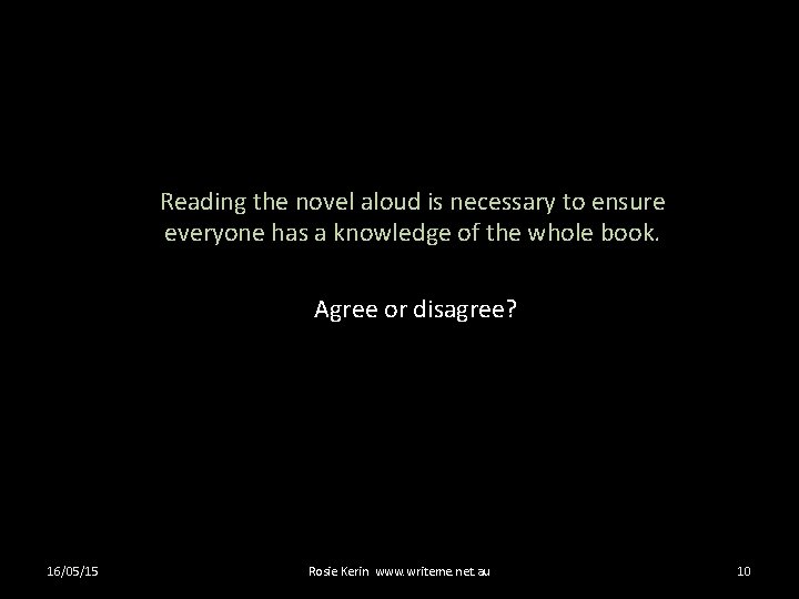 Reading the novel aloud is necessary to ensure everyone has a knowledge of the