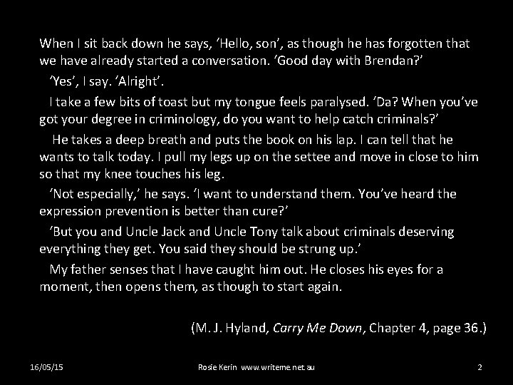 When I sit back down he says, ‘Hello, son’, as though he has forgotten