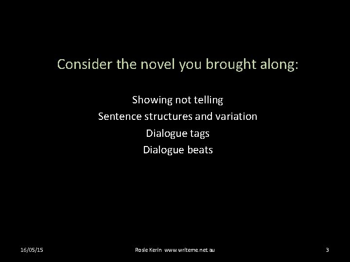 Consider the novel you brought along: Showing not telling Sentence structures and variation Dialogue