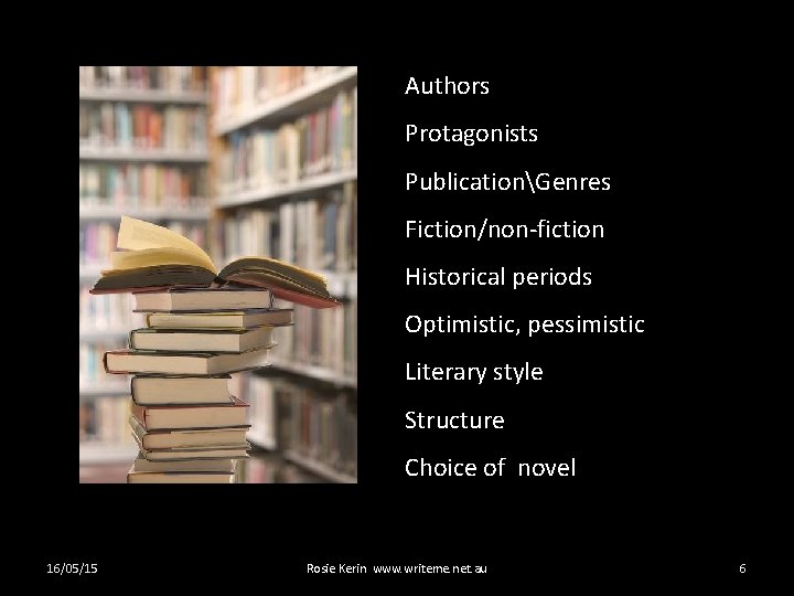 Authors Protagonists PublicationGenres Fiction/non-fiction Historical periods Optimistic, pessimistic Literary style Structure Choice of novel