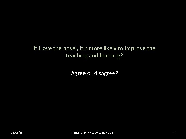 If I love the novel, it’s more likely to improve the teaching and learning?