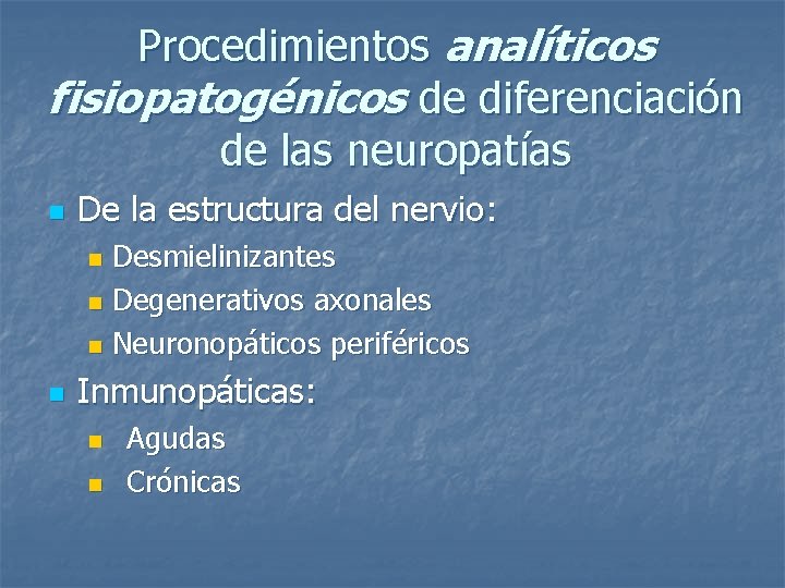 Procedimientos analíticos fisiopatogénicos de diferenciación de las neuropatías n De la estructura del nervio: