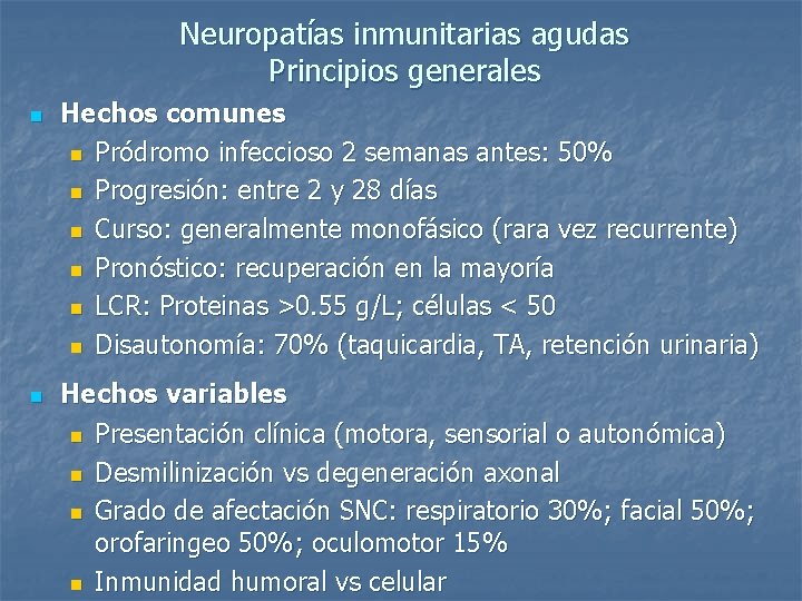 Neuropatías inmunitarias agudas Principios generales n n Hechos comunes n Pródromo infeccioso 2 semanas