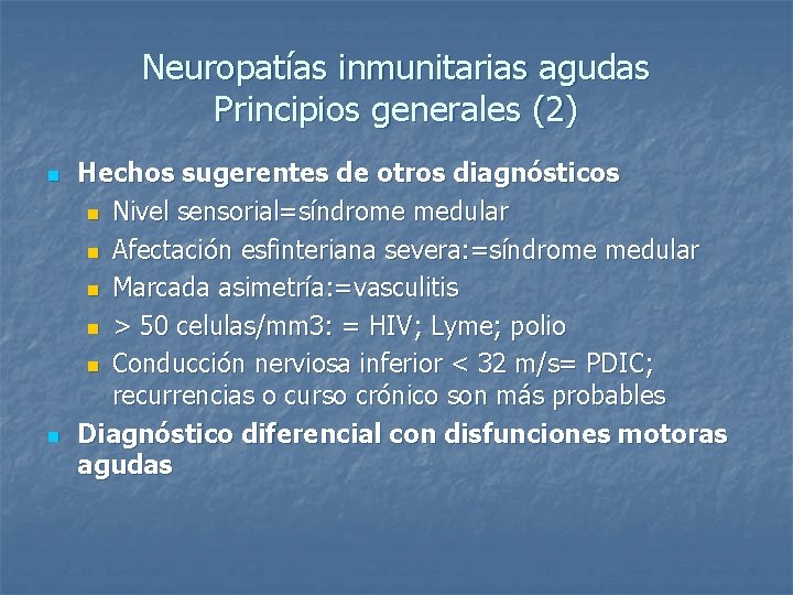 Neuropatías inmunitarias agudas Principios generales (2) n n Hechos sugerentes de otros diagnósticos n