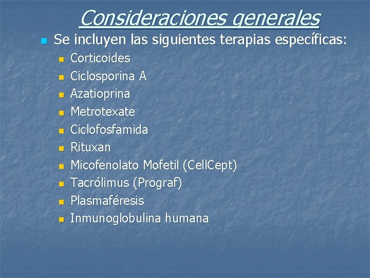 Consideraciones generales n Se incluyen las siguientes terapias específicas: n n n n n