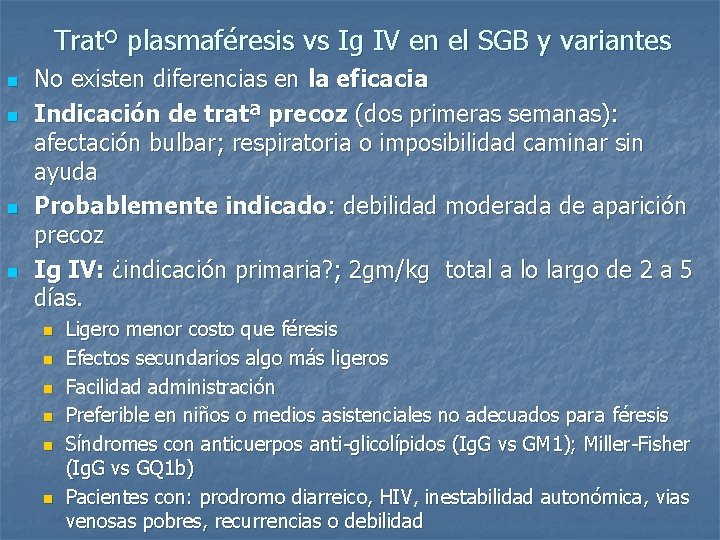 Tratº plasmaféresis vs Ig IV en el SGB y variantes n n No existen