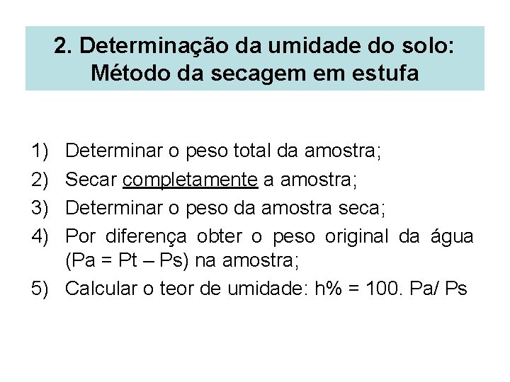 2. Determinação da umidade do solo: Método da secagem em estufa 1) 2) 3)