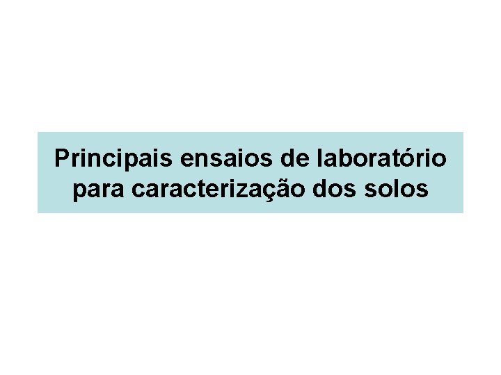 Principais ensaios de laboratório para caracterização dos solos 