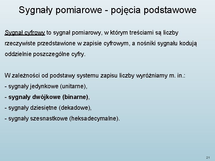 Sygnały pomiarowe - pojęcia podstawowe Sygnał cyfrowy to sygnał pomiarowy, w którym treściami są