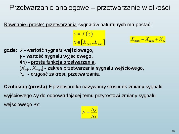 Przetwarzanie analogowe – przetwarzanie wielkości Równanie (proste) przetwarzania sygnałów naturalnych ma postać: gdzie: x