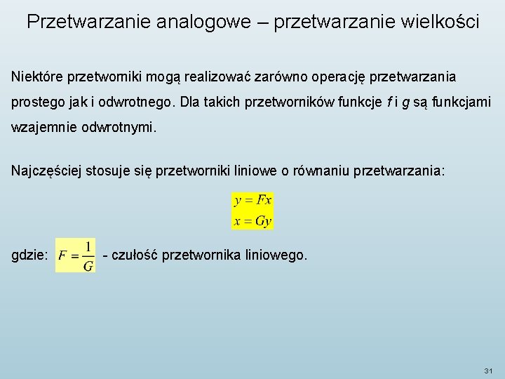 Przetwarzanie analogowe – przetwarzanie wielkości Niektóre przetworniki mogą realizować zarówno operację przetwarzania prostego jak