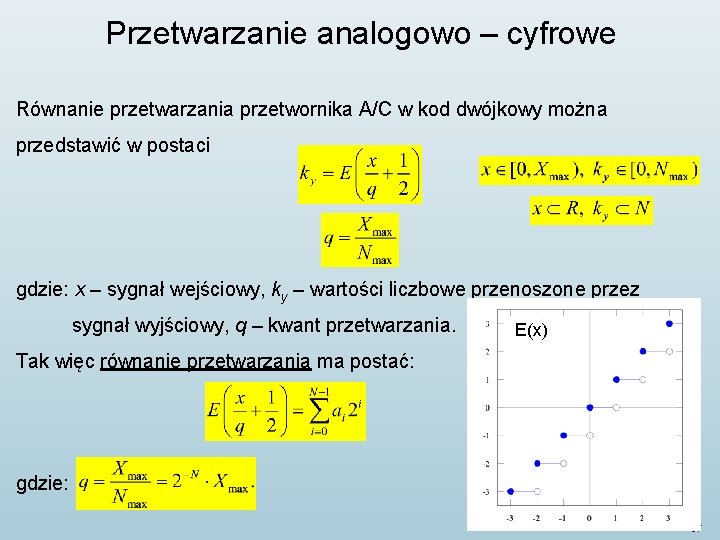 Przetwarzanie analogowo – cyfrowe Równanie przetwarzania przetwornika A/C w kod dwójkowy można przedstawić w