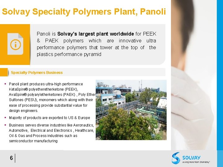 Solvay Specialty Polymers Plant, Panoli is Solvay's largest plant worldwide for PEEK & PAEK