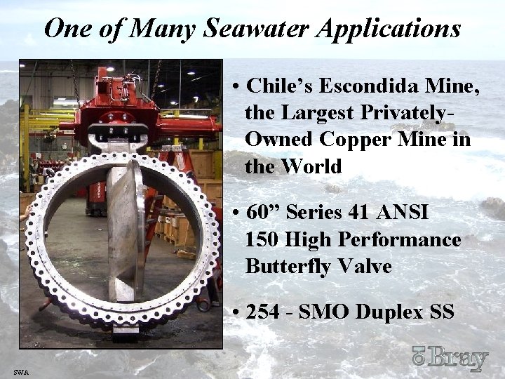 One of Many Seawater Applications • Chile’s Escondida Mine, the Largest Privately. Owned Copper