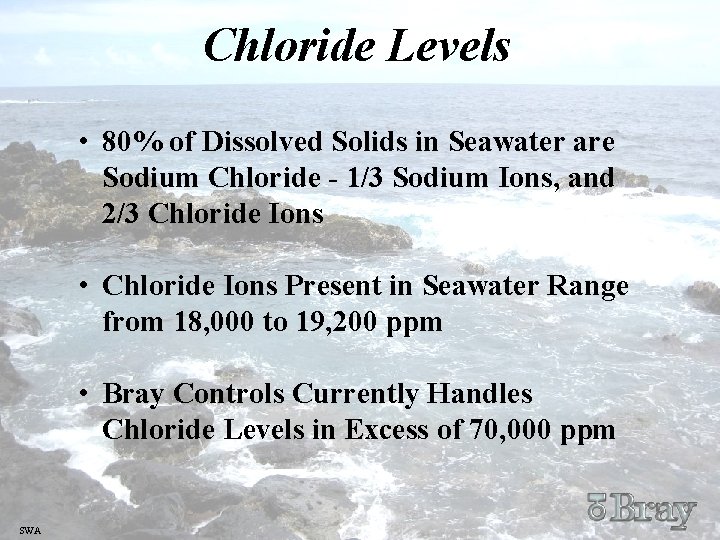 Chloride Levels • 80% of Dissolved Solids in Seawater are Sodium Chloride - 1/3