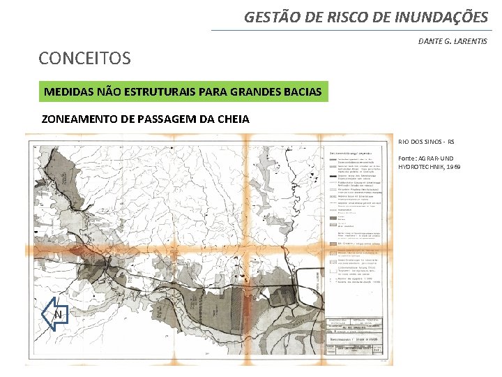 GESTÃO DE RISCO DE INUNDAÇÕES CONCEITOS DANTE G. LARENTIS MEDIDAS NÃO ESTRUTURAIS PARA GRANDES GESTÃO DE RISCO DE INUNDAÇÕES CONCEITOS DANTE G. LARENTIS MEDIDAS NÃO ESTRUTURAIS PARA GRANDES