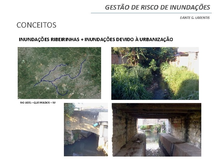GESTÃO DE RISCO DE INUNDAÇÕES CONCEITOS INUNDAÇÕES RIBEIRINHAS + INUNDAÇÕES DEVIDO À URBANIZAÇÃO RIO GESTÃO DE RISCO DE INUNDAÇÕES CONCEITOS INUNDAÇÕES RIBEIRINHAS + INUNDAÇÕES DEVIDO À URBANIZAÇÃO RIO