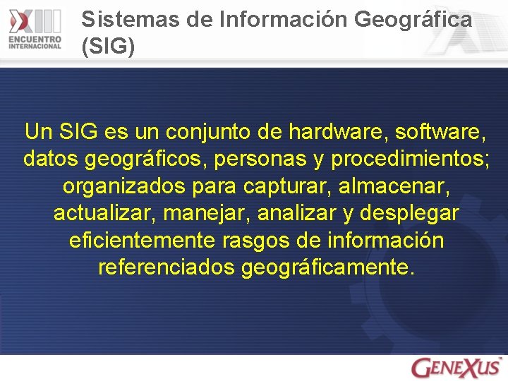Sistemas de Información Geográfica (SIG) Un SIG es un conjunto de hardware, software, datos