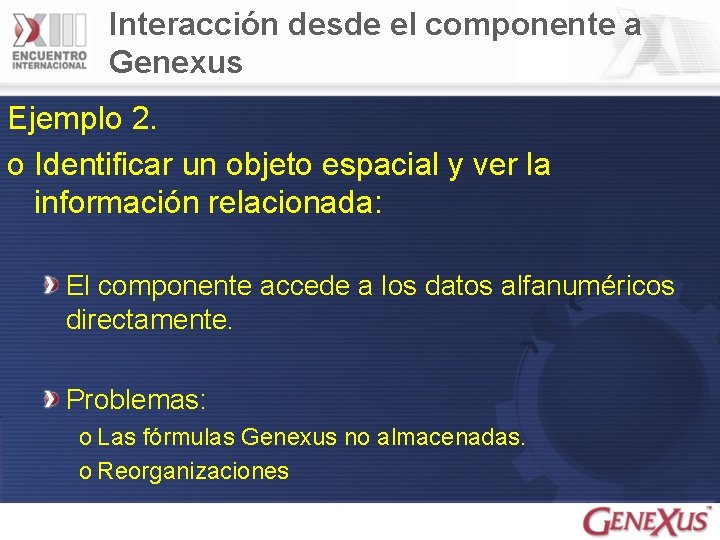 Interacción desde el componente a Genexus Ejemplo 2. o Identificar un objeto espacial y