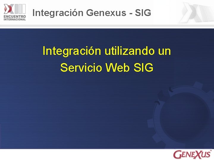 Integración Genexus - SIG Integración utilizando un Servicio Web SIG 