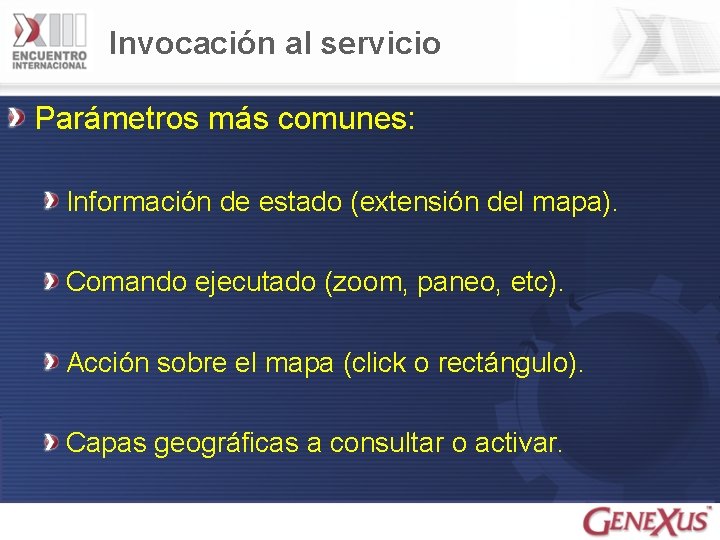 Invocación al servicio Parámetros más comunes: Información de estado (extensión del mapa). Comando ejecutado
