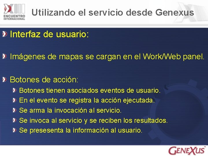 Utilizando el servicio desde Genexus Interfaz de usuario: Imágenes de mapas se cargan en