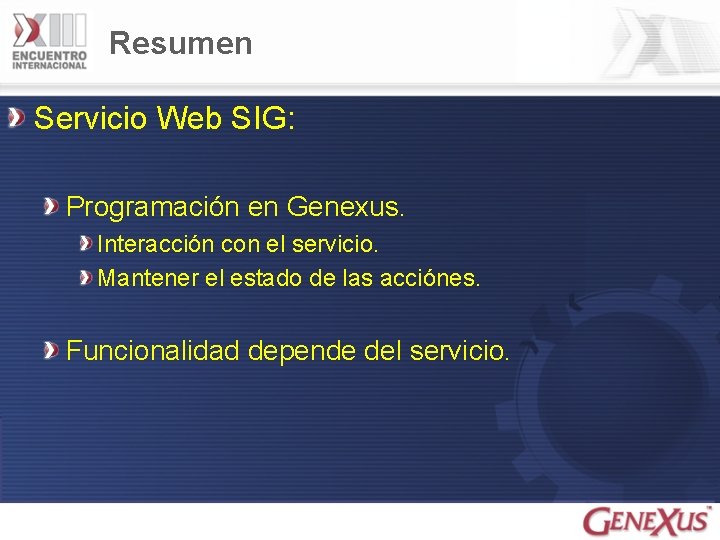 Resumen Servicio Web SIG: Programación en Genexus. Interacción con el servicio. Mantener el estado