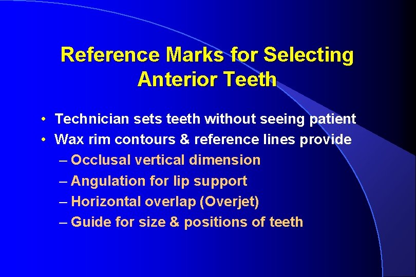 Reference Marks for Selecting Anterior Teeth • Technician sets teeth without seeing patient •