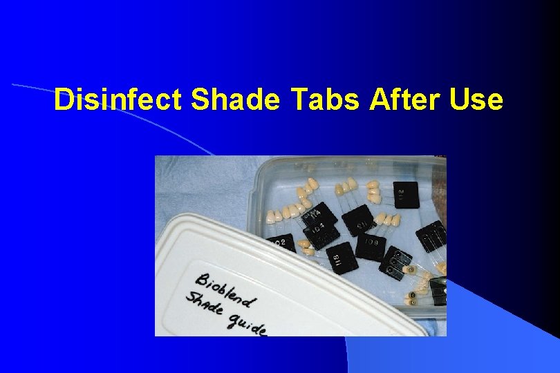 Disinfect Shade Tabs After Use 
