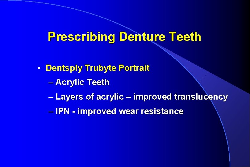 Prescribing Denture Teeth • Dentsply Trubyte Portrait – Acrylic Teeth – Layers of acrylic