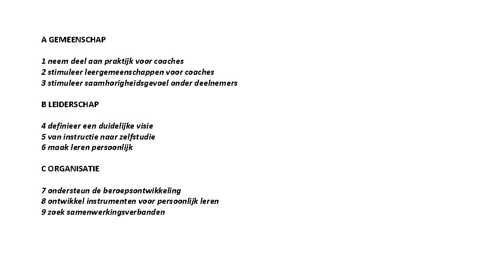 A GEMEENSCHAP 1 neem deel aan praktijk voor coaches 2 stimuleergemeenschappen voor coaches 3