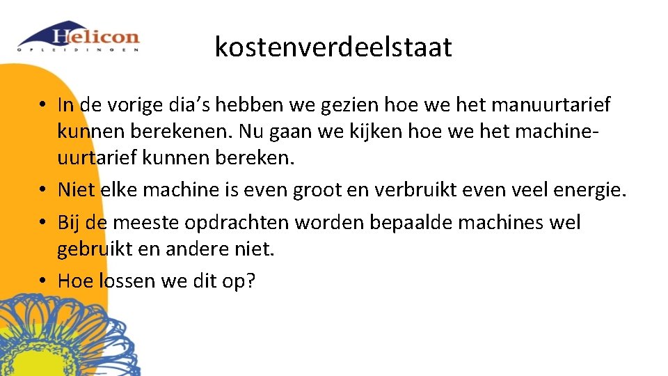 kostenverdeelstaat • In de vorige dia’s hebben we gezien hoe we het manuurtarief kunnen