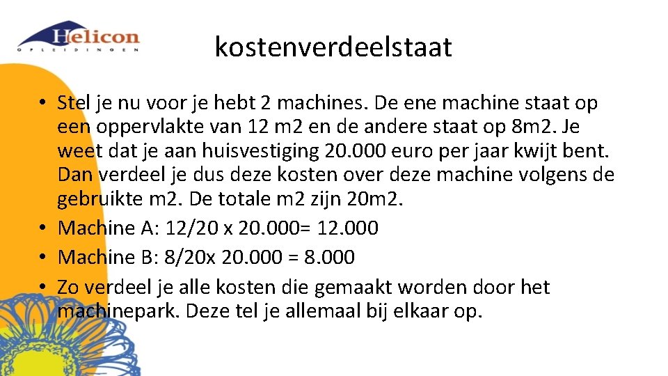 kostenverdeelstaat • Stel je nu voor je hebt 2 machines. De ene machine staat